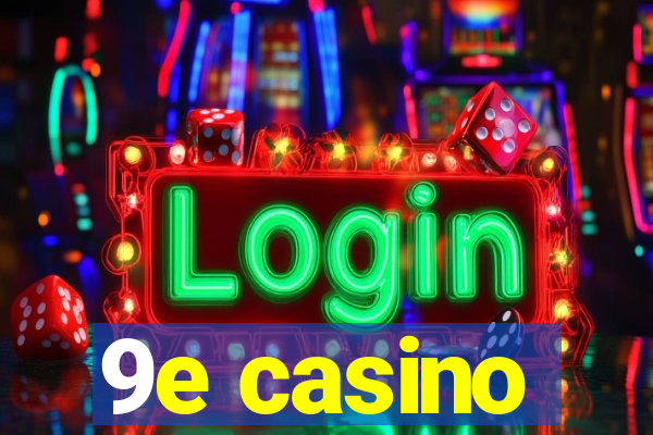 9e casino